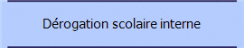 Dérogation scolaire interne